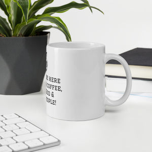 I'll just be here....White glossy mug
